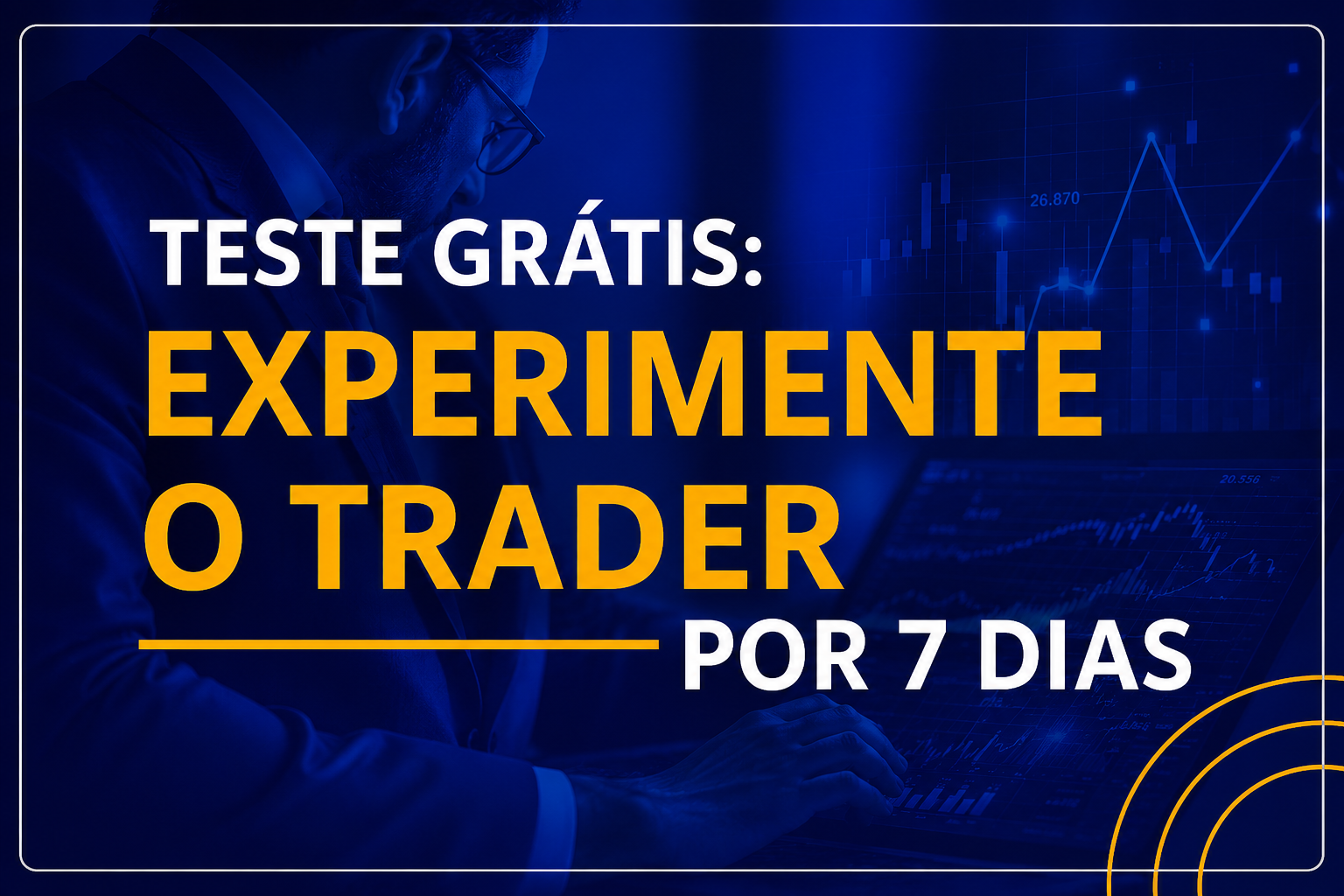 Teste grátis: experimente o FTRADER por 7 dias