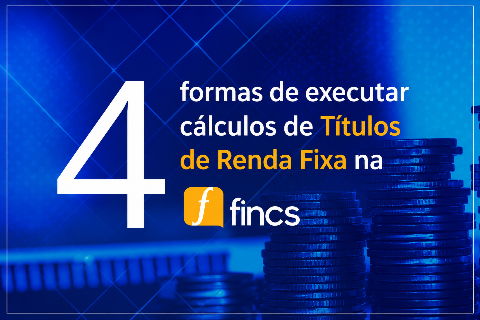 4 formas de executar cálculos de Títulos de Renda Fixa na FINCS