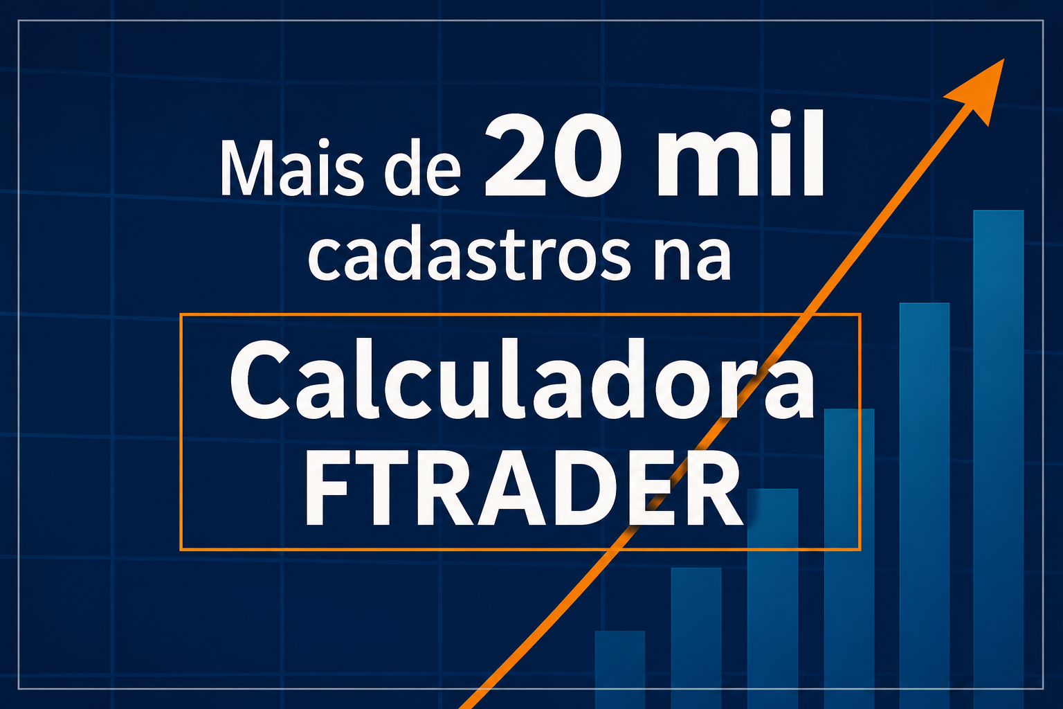 Mais de 20 mil cadastros na calculadora FTRADER
