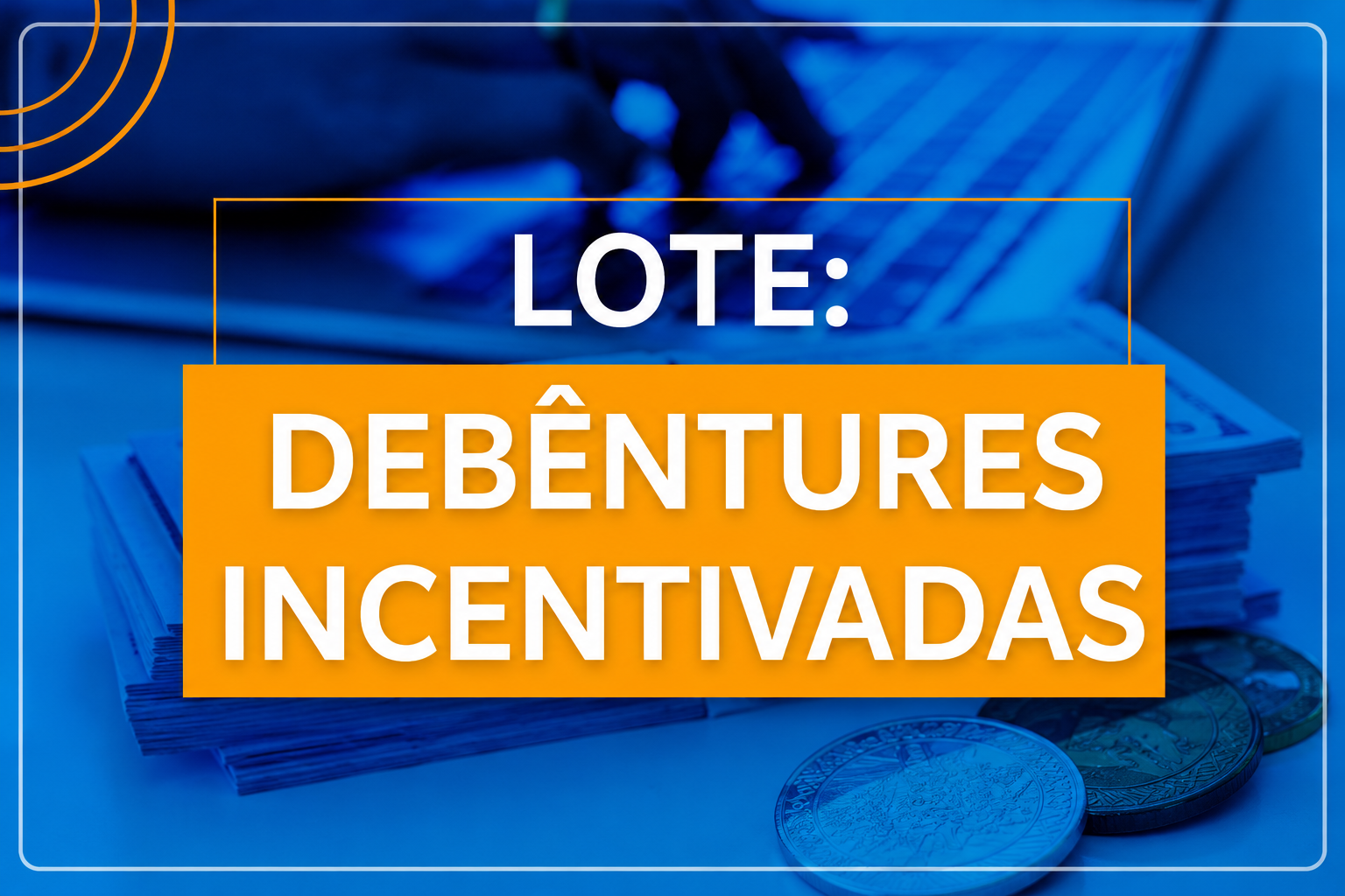 LOTE: Debêntures Incentivadas